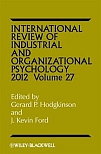 International Review of Industrial and Organizational Psychology 2012, Volume 27 (Hardcover, Volume 27)