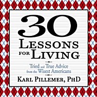 30 Lessons for Living: Tried and True Advice from the Wisest Americans (Audio CD)