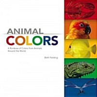 Animal Colors: A Rainbow of Colors from Animals Around the World (Paperback)