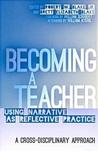Becoming a Teacher: Using Narrative as Reflective Practice. A Cross-Disciplinary Approach (Paperback)