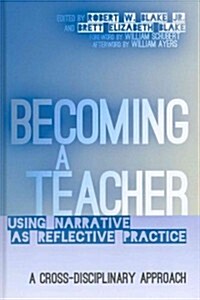Becoming a Teacher: Using Narrative as Reflective Practice: A Cross-Disciplinary Approach (Hardcover, 2)