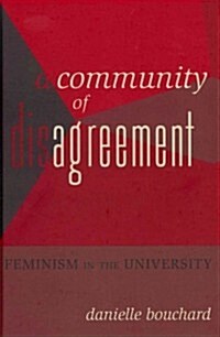 A Community of Disagreement: Feminism in the University (Hardcover, 2)