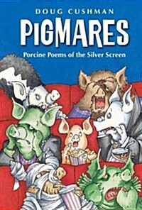 Pigmares: Porcine Poems of the Silver Screen (Hardcover)