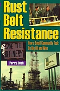 Rust Belt Resistance: How a Small Community Took on Big Oil and Won (Hardcover)