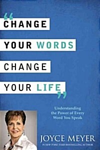 Change Your Words, Change Your Life: Understanding the Power of Every Word You Speak (Audio CD)