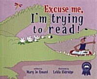 Excuse Me, Im Trying to Read! (Paperback)