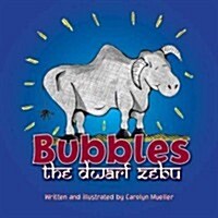 Bubbles the Dwarf Zebu: A Story about Finding a Home at the Saint Louis Zoo (Hardcover)