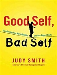 Good Self, Bad Self: Transforming Your Worst Qualities Into Your Biggest Assets (Audio CD)