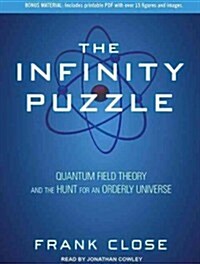 The Infinity Puzzle: Quantum Field Theory and the Hunt for an Orderly Universe (MP3 CD)