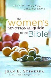 The Womens Devotional Guide to the Bible: A One-Year Plan for Studying, Praying, and Responding to Gods Word (Paperback)