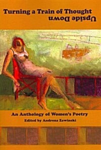 Turning a Train of Thought Upside Down: An Anthology of Womens Poetry (Paperback)