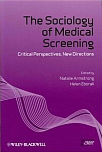 The Sociology of Medical Screening: Critical Perspectives, New Directions (Paperback)