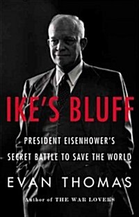 Ikes Bluff: President Eisenhowers Secret Battle to Save the World (Audio CD)