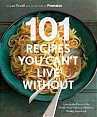 101 Recipes You Cant Live Without: The Prevention Cookbook (Hardcover)