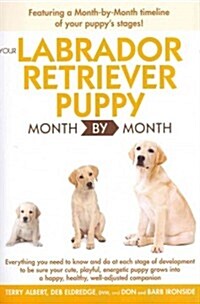 Your Labrador Retriever Puppy Month by Month (Paperback)