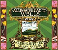 All Roads Lead to Wells: Stories of the Hippie Days (Paperback)