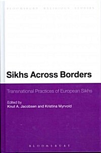 Sikhs Across Borders: Transnational Practices of European Sikhs (Hardcover)