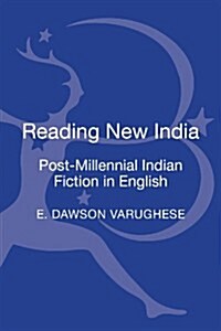 Reading New India: Post-Millennial Indian Fiction in English (Hardcover)