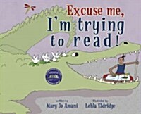 Excuse Me, Im Trying to Read! (Hardcover)