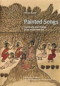 Painted Songs: Continuity and Change in an Indian Folk Art (Hardcover)