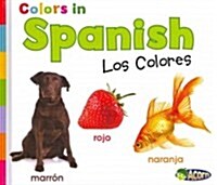 Colors in Spanish: Los Colores (Library Binding)