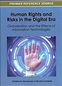 Human Rights and Risks in the Digital Era: Globalization and the Effects of Information Technologies (Hardcover)