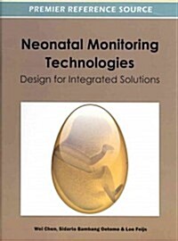 Neonatal Monitoring Technologies: Design for Integrated Solutions (Hardcover)