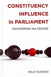 Constituency Influence in Parliament: Countering the Centre (Hardcover)