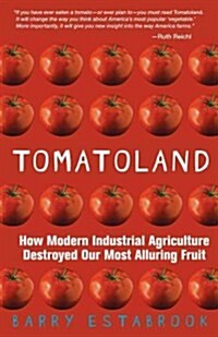 Tomatoland: How Modern Industrial Agriculture Destroyed Our Most Alluring Fruit (Paperback)