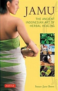 Jamu: The Ancient Indonesian Art of Herbal Healing (Paperback)