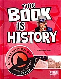 This Book Is History: A Collection of Cool U.S. History Trivia (Hardcover)