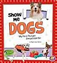 Show Me Dogs: My First Picture Encyclopedia (Library Binding)