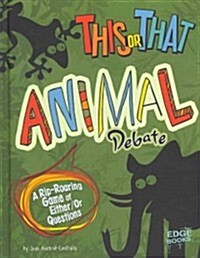 This or That Animal Debate: A Rip-Roaring Game of Either/Or Questions (Hardcover)