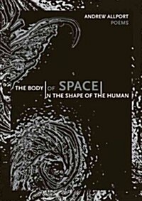 The Body of Space in the Shape of the Human (Paperback)