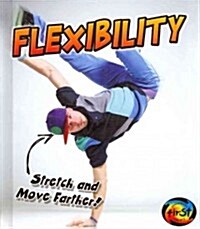 Flexibility: Stretch and Move Farther! (Hardcover)