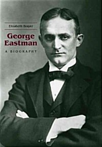George Eastman: A Biography (Paperback)