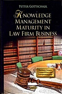 Knowledge Management Maturity in Law Firm Business. Petter Gottschalk (Hardcover, UK)