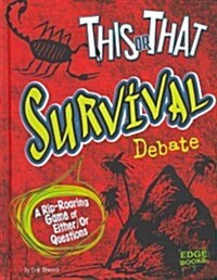 This or That Survival Debate: A Rip-Roaring Game of Either/Or Questions (Library Binding)