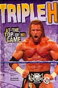 Triple H: At the Top of His Game (Hardcover)