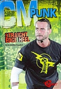 CM Punk: Straight Edge Heel (Hardcover)