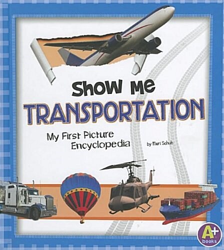 Show Me Transportation: My First Picture Encyclopedia (Library Binding)