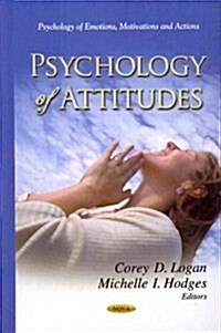 Psychology of Attitudes. Editors, Corey D. Logan and Michelle I. Hodges (Hardcover, UK)