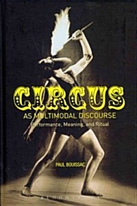 Circus as Multimodal Discourse: Performance, Meaning, and Ritual (Hardcover)