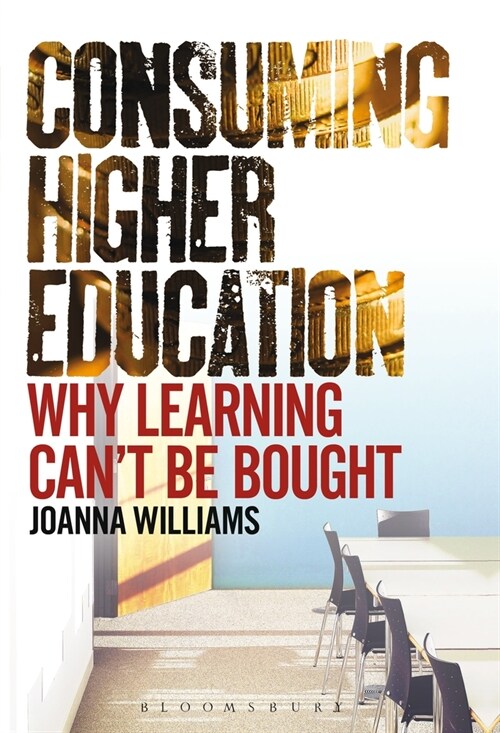 Consuming Higher Education: Why Learning Cant Be Bought (Hardcover)