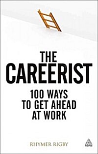The Careerist : Over 100 Ways to Get Ahead at Work (Paperback)