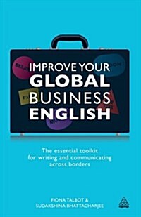 Improve Your Global Business English : The Essential Toolkit for Writing and Communicating Across Borders (Paperback)