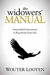 The Widowers Manual: Unrevealed Cornerstones to Regenerate Your Life (Paperback)