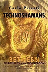 Technoshamans: Between Spirituality and Technology - A Journey to the End of the World to Cure a Chronic Backache (Paperback)