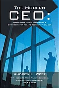 The Modern CEO: Technology Tools, Innovation & Guidebook for Todays Tech Savvy Leader (Hardcover)