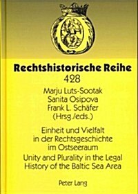 Einheit Und Vielfalt in Der Rechtsgeschichte Im Ostseeraum- Unity and Plurality in the Legal History of the Baltic Sea Area: Sechster Rechtshistoriker (Hardcover)